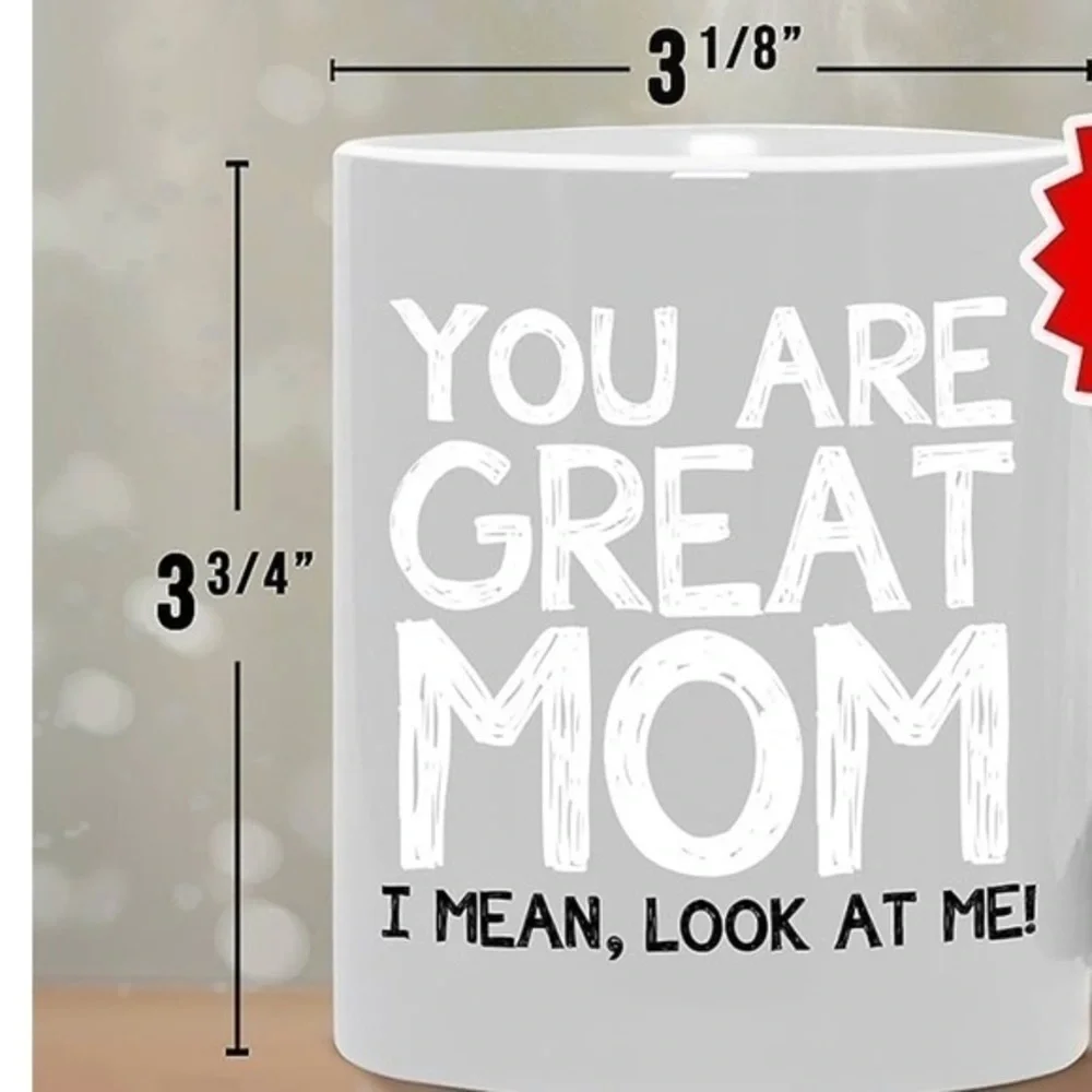 Text Revealing 12oz Funny‎ Coffee Cup - You Are Great Mom, I Mean Look At Me